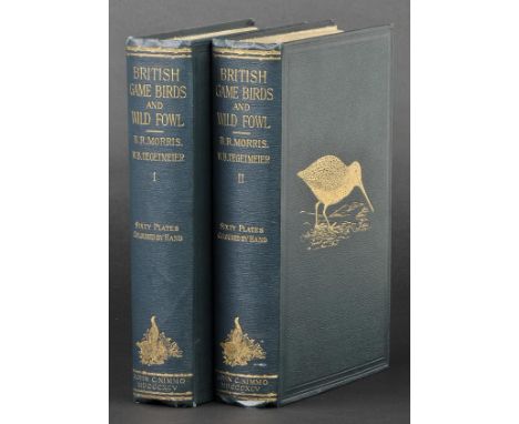 Morris (Beverley R.). British Game Birds and Wildfowl, 4th edition Revised and Corrected by W.B. Tegetmeier, 2 volumes, publi