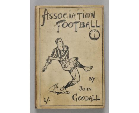 Goodall (John). Association Football... edited by S. Archibald de Bear, 1st edition, Edinburgh: William Blackwood, 1898, lett