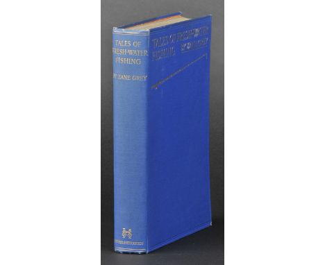 Grey (Zane). Tales of Fresh-Water Fishing, 1st UK ed., 1928, numerous half-tone illustrations, some light spotting, original 