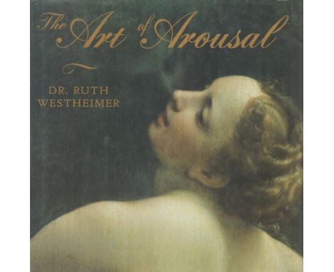 The Art of Arousal by Dr Ruth Westheimer 1993 First Edition Hardback Book with 180 pages published by Abbeville Press (Abbevi