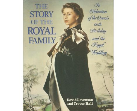 The Story of The Royal Family by David Levenson and Trevor Hall 1986 First Edition Hardback Book published by Colour Library 