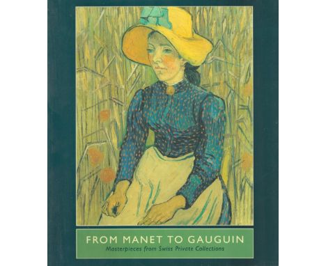 From Manet to Gauguin Masterpieces from Swiss Private Collections by D Kosinski, J Pissarro and M Stevens 1995 First edition 