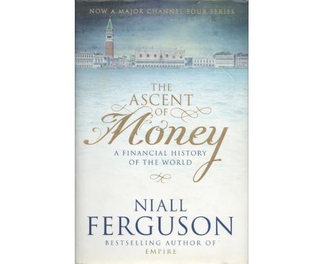 The Ascent of Money A Financial History of The World by Nial Ferguson 2008 First edition Hardback Book with 442 pages publish