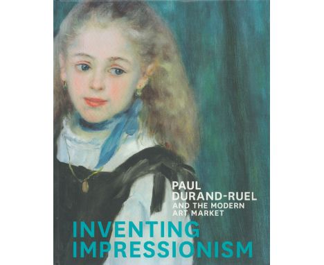 Inventing Impressionism by Paul Durand Ruel 2015 303 pages First Edition Hardback Book published by National Gallery Co Ltd s