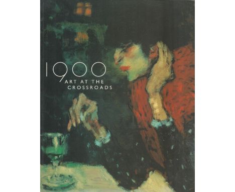 1900 Art At The Crossroads by R Rosenblum, M Stevens, A Dumas, 2000 First Edition Softback Book with448 pages published by Ro