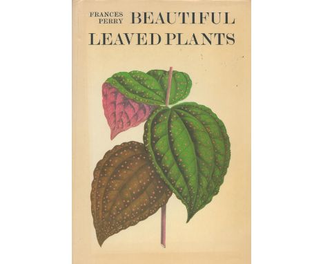 Beautiful Leaved Plants by Frances Perry 1979 First Edition Hardback Book with 141 pages published by Scolar Press some agein