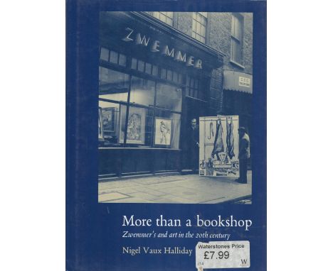 More Than A Bookshop Zwemmer's and Art in the 20th Century by Nigel Vaux Halliday 1991 First Edition Hardback Book with 325 p