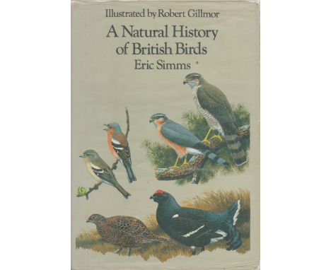 A Natural History of British Birds by Eric Simms 1983 First Edition Hardback Book with 367 pages published by J M Dent and So