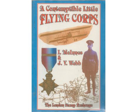 A Contemptible Little Flying Corps by I McInnes and J V Webb 1991 First Edition Softback Book with 518 pages published by The