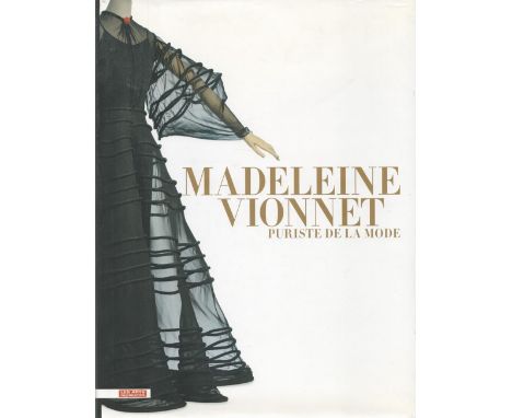 Madeleine Vionet Puriste De La Mode by Pamela Golbin 2010 First Edition Hardback Book with 301 pages published by Les Arts De