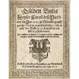 Recht.- Gülden Bulla Keyser Caroli dess Vierdten, im Jar 1365 zu Nürnberg auffgericht, darinn
