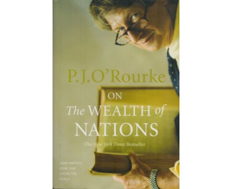 On The Wealth of Nations by P J O'Rourke 2007 First Edition Hardback Book published by Atlantic Books, good condition. Sold o