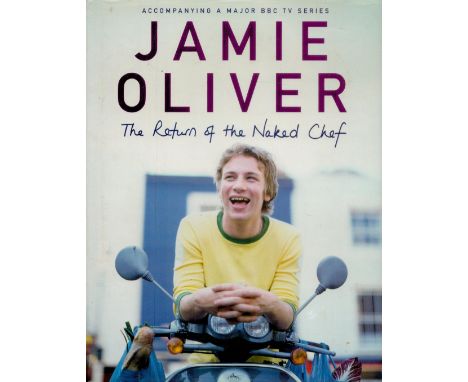 Jamie Oliver Signed Book - The Return of The Naked Chef by Jamie Oliver 2000 First Edition Hardback Book published by Michael