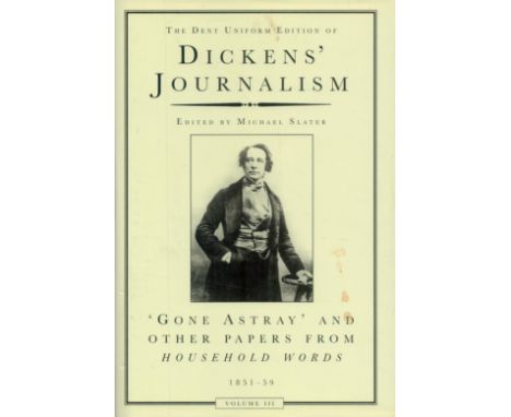 Dickens' Journalism - 'Gone Astray' and other Papers from Household Words 1851-59 vol 3 Edited by Michael Slater 1998 edition