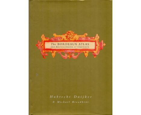 The Bordeaux Atlas and Encyclopaedia of Chateaux by Hubrecht Duijker & Michael Broadbent 1997 First Edition Hardback Book pub