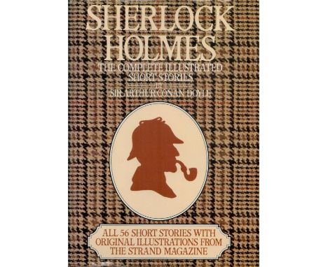 Sherlock Holmes - The Complete Illustrated Short Stories by Sir Arthur Conan Doyle 1985 First Edition Hardback Book published