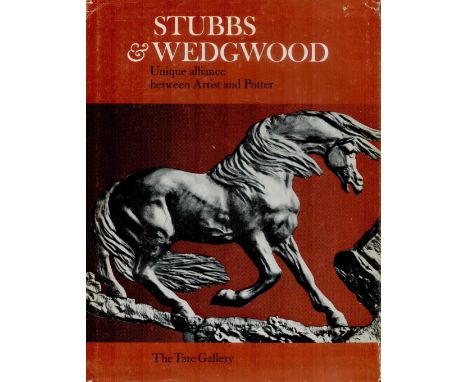 Stubbs & Wedgwood - Unique Alliance between Artist and Potter by Bruce Tattersall 1974 First Edition Hardback Book published 