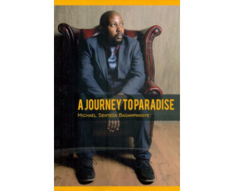 Michael Senteza Bagampangye Signed Book - A Journey To Paradise by Michael Senteza Bagampangye 2016 First Edition Softback Bo