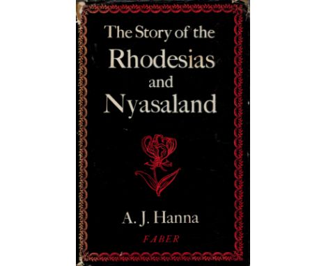 The Story of the Rhodesias and Nyasaland by A J Hanna 1960 First Edition Hardback Book published by Faber and Faber Ltd Londo