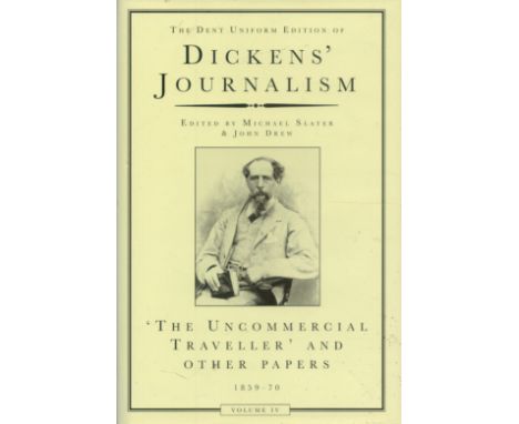 Dickens' Journalism - 'The Uncommercial Traveller' and other Papers 1859-70 vol 4 Edited by Michael Slater & John Drew 2000 e