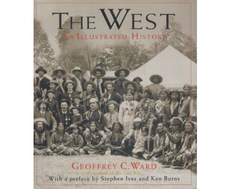 The West - An Illustrated History by Geoffrey C Ward 1996 First Edition Hardback Book published by Little, Brown and Co, good