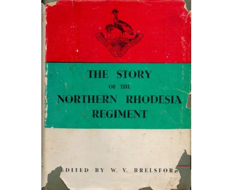 The Story of the Northern Rhodesia Regiment Edited by W V Brelsford 1954 First Edition Hardback Book published by The Governm