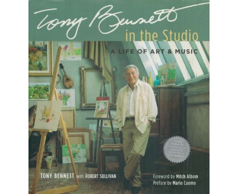 Tony Bennett in The Studio - A Life of Art & Music by Tony Bennett with Robert Sullivan 2007 First Edition Hardback Book publ