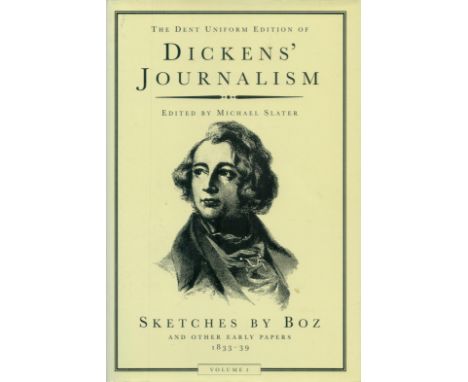 Dickens' Journalism - Sketches by Boz and other Early Papers 1833-39 vol 1 Edited by Michael Slater 1994 edition unknown Hard
