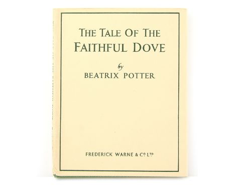 Beatrix Potter (1866-1943), The Tale of The Faithful Dove, first edition, original green cloth, dust jacket, rare first editi