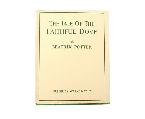 Beatrix Potter (1866-1943), The Tale of The Faithful Dove, first edition, original green cloth, dust jacket, rare first editi