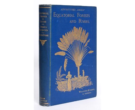 Stuart, Villiers. Adventures Amidst the Equatorial Forests and Rivers of South America, first edition, 2 folding maps, plates