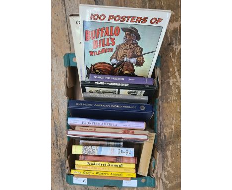 Quantity of books relating to the Frontier America or the Wild West to include:-"A Hundred Posters of Buffalo Bill's Wild Wes