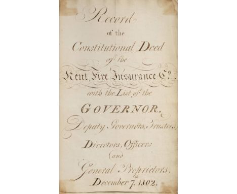 Fire Insurance. Record of the Constitutional Deed of the Kent Fire Insurance Co. with the List of the Governor, Deputy Govern