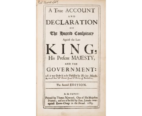 Rye House Plot.- [Sprat (Thomas)] A True Account and Declaration of The Horrid Conspiracy Against the Late King, His Present 