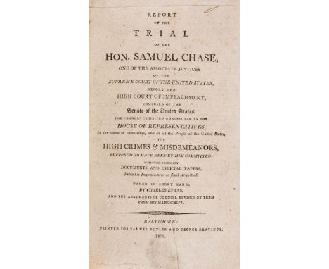 NO RESERVE Chase (Samuel).- Report of the Trial of the Hon. Samuel Chase, One of the Associate Justices of the Supreme Court 