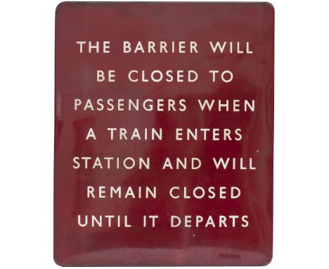 BR(M) FF enamel railway sign THE BARRIER WILL BE CLOSED TO PASSENGERS WHEN A TRAIN ENTERS STATION AND WILL REMAIN CLOSED UNTI