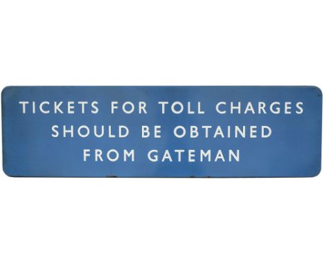 BR(SC) FF enamel railway sign TICKETS FOR TOLL CHARGES SHOULD BE OBTAINED FROM GATEMAN. In very good condition with minor edg