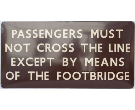 BR(W) FF enamel railway sign PASSENGERS MUST NOT CROSS THE LINE EXCEPT BY MEANS OF THE FOOTBRIDGE. In very good condition wit