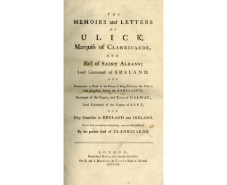 Clanricarde - The Memoirs and Letters of Ulick, Marquiss of Clanricarde, and Earl of Saint Albans; Lord Lieutenant of Ireland