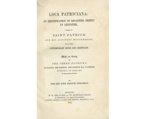 Shearman (Rev. J.F.) Loca Patriciana An Identification of Localities, Chiefly in Leinster, visited by St. Patrick. roy 8vo D.