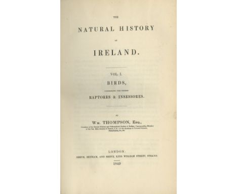 Thompson (Wm.) The Natural History of Ireland, - Birds Vols. 1, II, & III, complete. [The Full Set is in 4 vols.] 8vo L. 1849