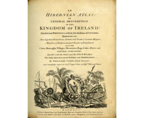 With Hand Coloured MapsScale (Bernard) An Hibernian Atlas or General Description of the Kingdom of Ireland, 4to, L. (Robert S