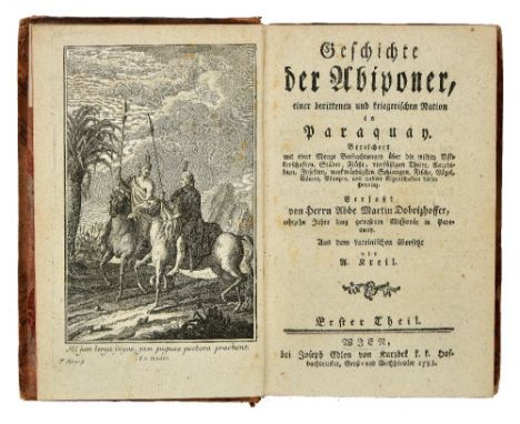 Dobrizhoffer (Martin). Geschichte der Abiponer, einer Berittenen und Kriegerischen Nation in Paraguay..., 3 volumes, 1st edit