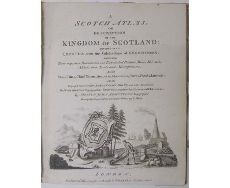 Armstrong (Mostyn John). A Scotch Atlas; or Description of the Kingdom of Scotland: Divided into Counties, with the Subdivisi
