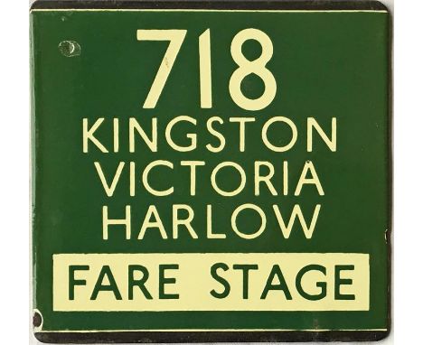 London Transport coach stop enamel E-PLATE for Green Line route 718 destinated Kingston, Victoria, Harlow, 'Fare Stage'. This