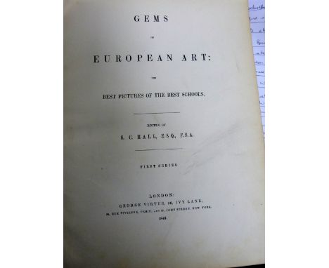 Quantity of books to include S.C. Hall - Gems of European Art: The Best Pictures of the Best Schools pub. George Virtue, 1846