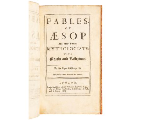 [AESOP (ca 620-560 B. C.)]. L'ESTRANGE, Roger, Sir (1616-1704).  Fables of Aesop and Other Eminent Mythologists. London: for 