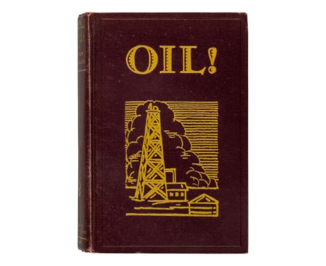 SINCLAIR, Upton (1878-1968). Oil! New York: Albert &amp; Charles Boni, 1927.8vo. (Some light spotting.) Original maroon cloth
