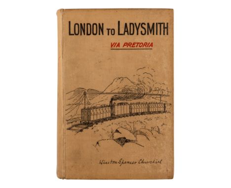 CHURCHILL, Winston L. S., Sir (1874-1965). London to Ladysmith via Pretoria. London: Longmans, Green, and Co., 1900.8vo. 3 fo