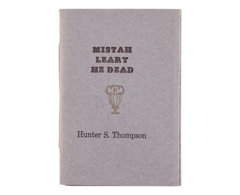 THOMPSON, Hunter S. (1937-2005). Mistah Leary, He Dead. New Orleans &amp; San Francisco: X-Ray Book Co., 1996. &nbsp;16mo cha